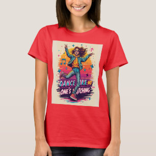 T-shirt Danse Comme personne ne regarde - Joyeux et libre 