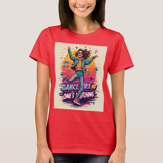 T-shirt Danse Comme personne ne regarde - Joyeux et libre  (Devant)
