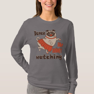 T-shirt Danse comme personne ne regarde poule Carlin chien