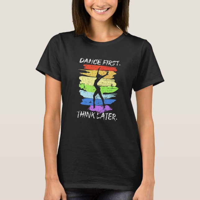 T-shirt Danse d'abord, pense plus tard pour danseur Grunge (Devant)