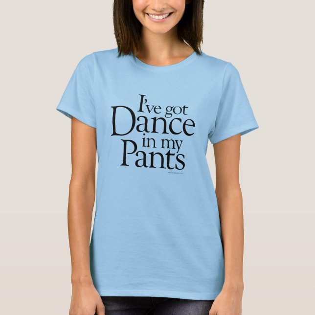 T-shirt Danse dans mon pantalon (Devant)