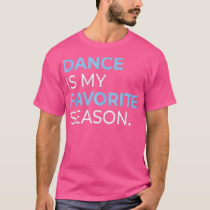 T-shirt Danse Est Ma Saison Favorite Drôle Danseuse Danseu