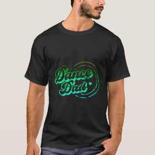 T-shirt Danse Papa Danser Papa Danser Papa Fier Danseuse P