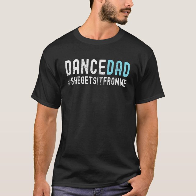 T-shirt Danse Papa Elle L'Obtient De Moi (Devant)