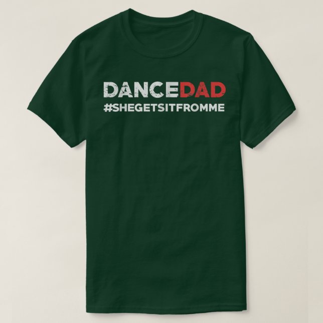 T-shirt Danse Papa Elle L'Obtient De Moi Drôle Prop Papa (Design devant)