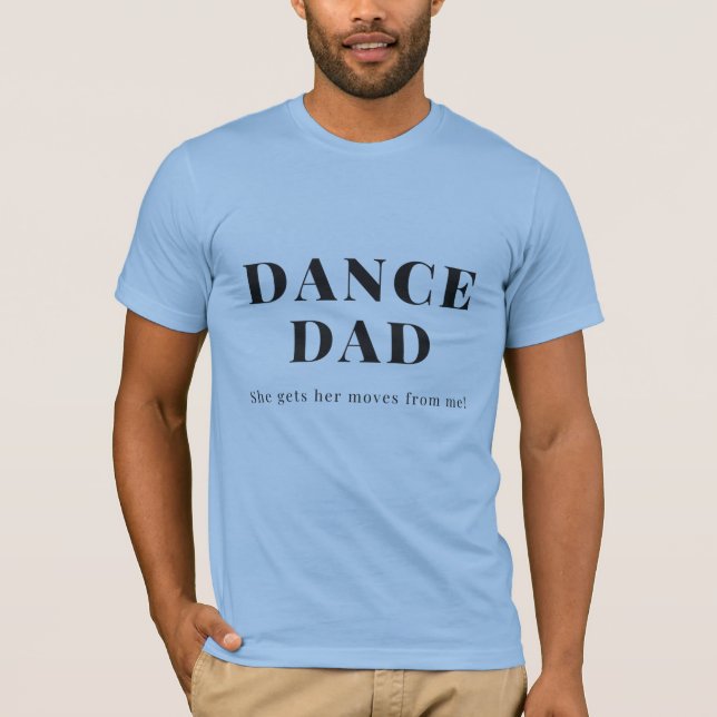 T-shirt Danse Papa - Elle Obtient Ses Déménagements De Moi (Devant)