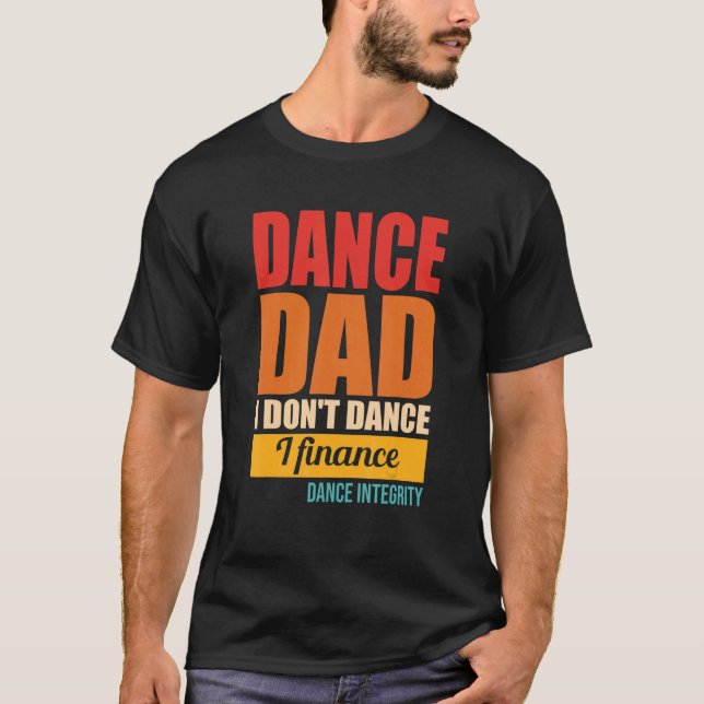 T-shirt Danse Papa Je ne danse pas I Finance Intégrité (Devant)