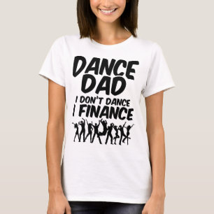T-shirt Danse Papa Je ne danse pas Je finance Citations Ch