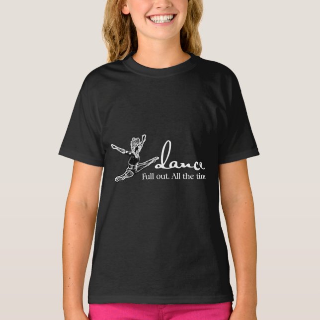 T-shirt Danse. Plein dehors. Tout le temps. (Devant)