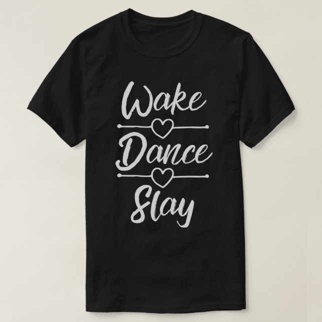 T-shirt Danse pour les filles Ados Wake Dance Slay Danser  (Design devant)