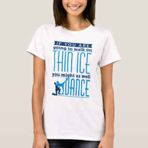 T-shirt Danse sur la glace Si vous allez marcher sur la gl