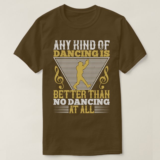 T-shirt Danser Danser Est Mieux Que Ne Pas Danser (Design devant)