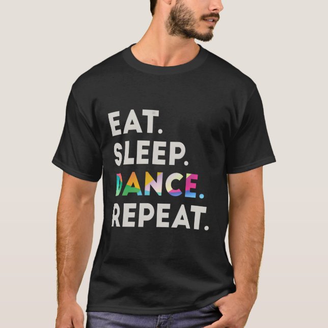 T-shirt Danser Dormir Danse Répéter Danser 2 (Devant)
