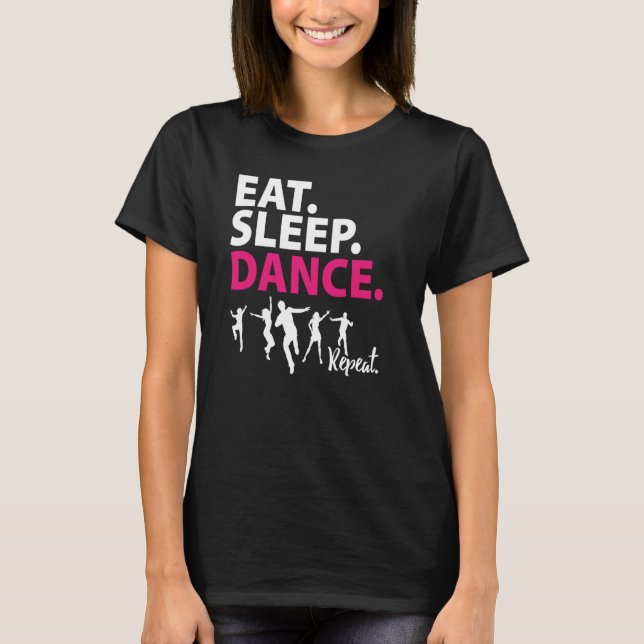 T-shirt Danser Dormir de la fille Répéter l'idée des danse (Devant)
