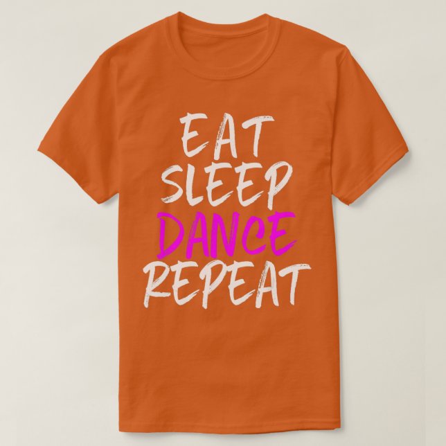 T-shirt Danser Dormir Répéter Danser Danser Cool (Design devant)