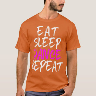T-shirt Danser Dormir Répéter Danser Danser Cool