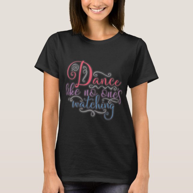T-shirt Danser drôle comme personne ne regarde la reine da (Devant)