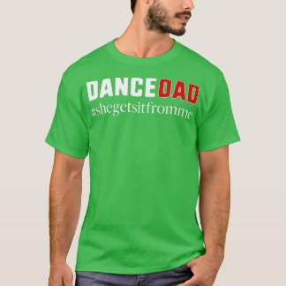 T-shirt Danser Drôle Papa Cadeau Elle l'obtient de moi