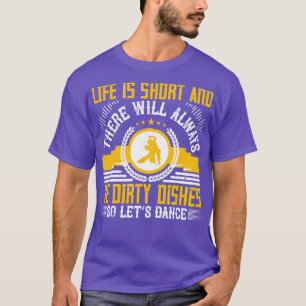 T-shirt Danser La Vie Est Court, Alors Dansons