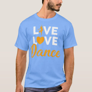 T-shirt Danser Live Love Danse s Hommes Femmes Enfants Coe