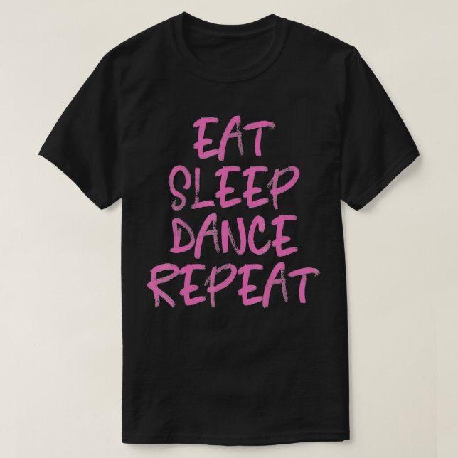 T-shirt Danser Manger Dormir Danse Répéter Hommes Femmes E (Design devant)