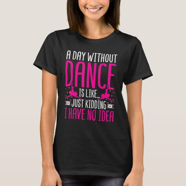 T-shirt Danser une journée sans danse, c'est comme tuer Da (Devant)