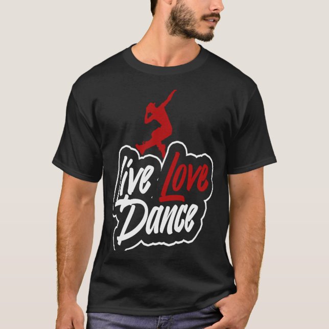 T-shirt Danseur qui dit live amour danse (Devant)