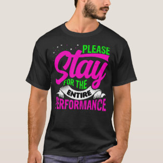 T-shirt Danseur S'il vous plaît rester pour toute la perfo