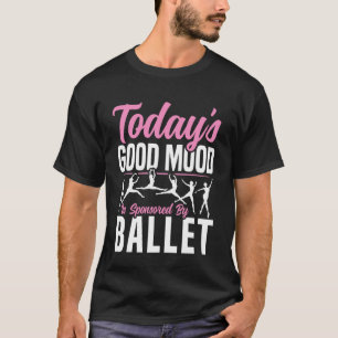T-shirt Danseuse de ballet Danseuse Ballerine La bonne hum