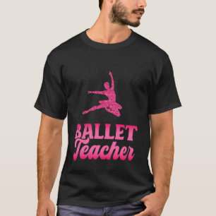 T-shirt Danseuse de ballet Danseuse Ballerine Professeur d