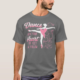 T-shirt Dansez Avec Votre Coeur Vos Pieds Suivront La Dans