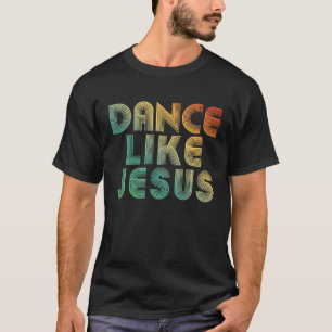 T-shirt Dansez comme Jésus Disco Rétro Vintage Fête 1