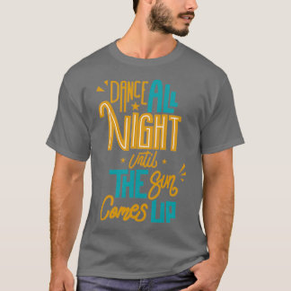 T-shirt Dansez toute la nuit jusqu'à ce que le soleil se l