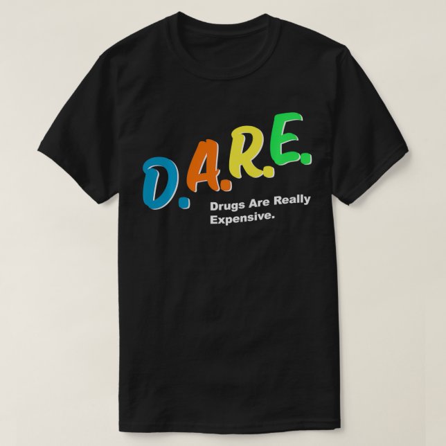 T-shirt DARE Drugs are Really Epensive Funny Humour DARE M (Design devant)