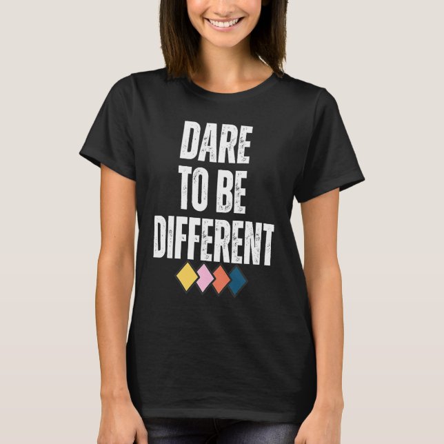 T-shirt Dare To Be Different Positive Message (Devant)