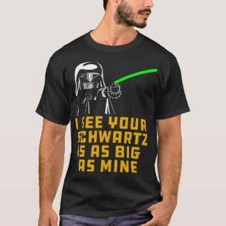 T-shirt Dark Helmet, je vois que votre Schwartz est aussi