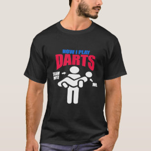 T-shirt Dart - Dart Funny Comment je joue aux fléchettes T