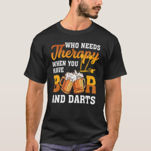 T-shirt Dart Throwing Qui A Besoin De Thérapie Quand Vous 