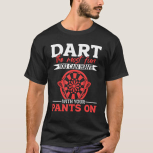 T-shirt Darts Dart le plus amusant que vous pouvez avoir a