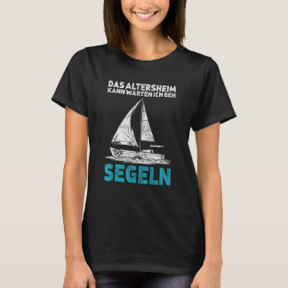 T-shirt Das Alterheimim Kann Warten Ich Geh Sailen