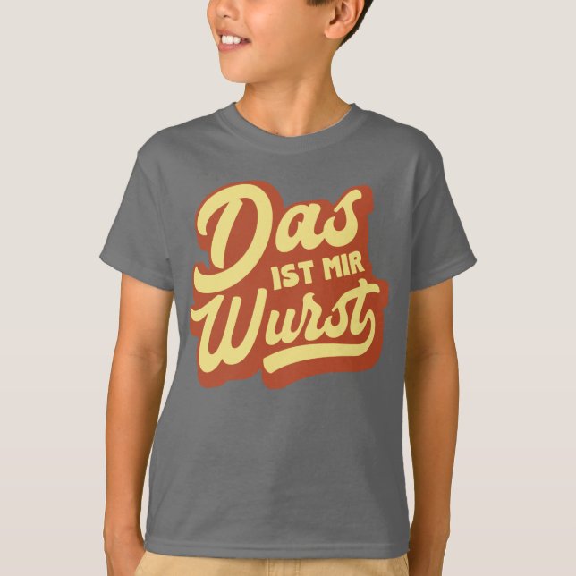 T-shirt Das Ist Mir Wurst, Allemand Dit T-Shirt, Allemagne (Devant)