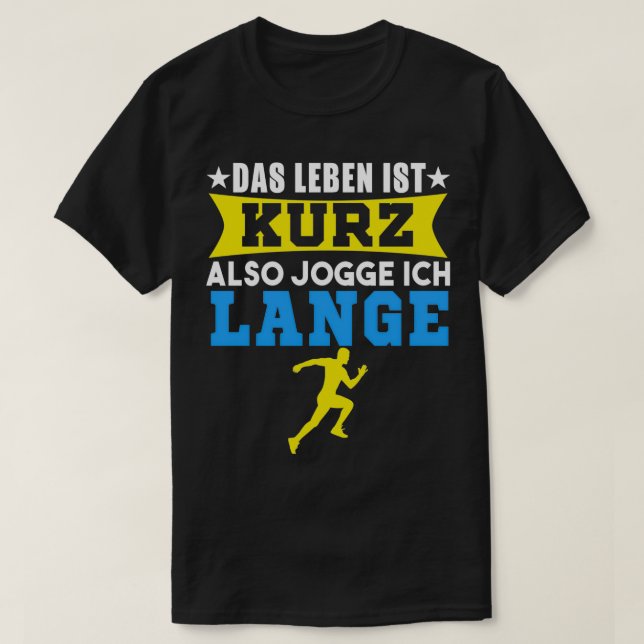 T-shirt Das Leben Ist Kurz Aussi Jogge Ich Lang (Design devant)