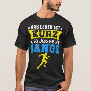T-shirt Das Leben Ist Kurz Aussi Jogge Ich Lang