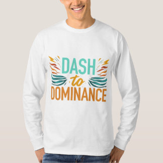 T-shirt Dash to Dominance