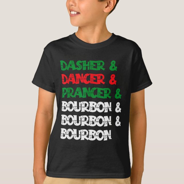 T-shirt Dasher Dancer Prancer &amp; Bourbon Christmas Funn (Devant)