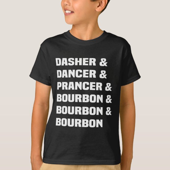 T-shirt Dasher Dancer Prancer And Bourbon Christmas Holida (Devant)