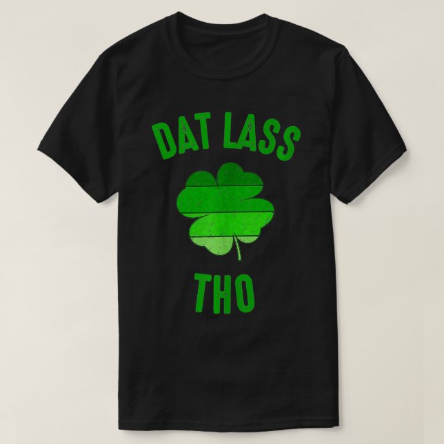 T-shirt Dat Lass Tho Drôle Jour de la Saint Patrick Hommes (Design devant)