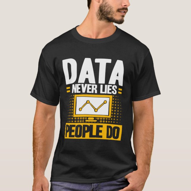 T-shirt Data Analyst Data Never Lies People Do Data Scient (Devant)