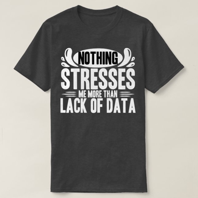 T-shirt Data Analyst Rien Ne Me Souligne Plus Que Le Manqu (Design devant)