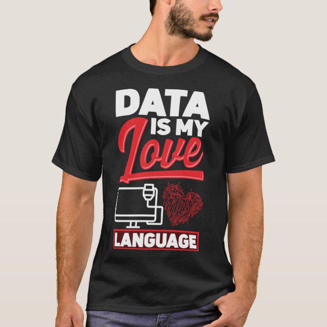 T-shirt Data Is My Love Language Data Scientist (Devant)